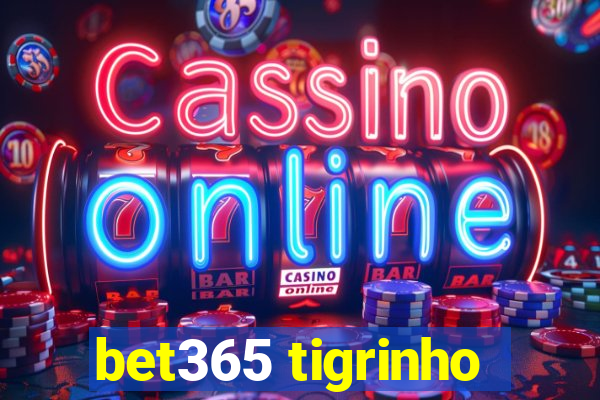 bet365 tigrinho