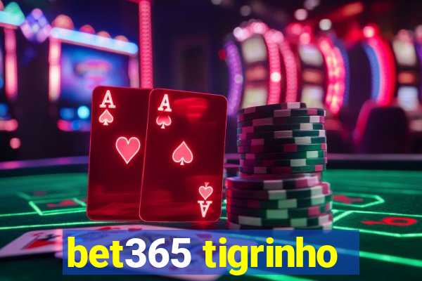 bet365 tigrinho