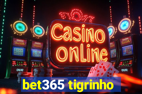 bet365 tigrinho