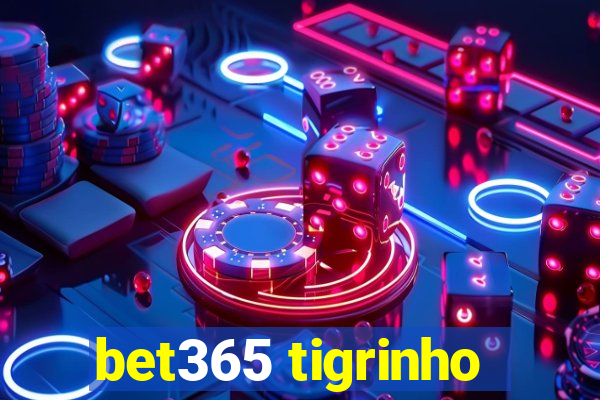 bet365 tigrinho