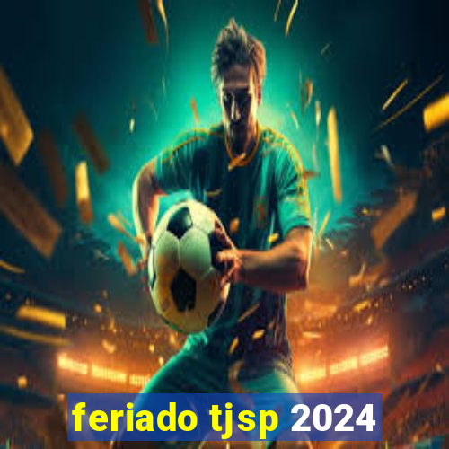 feriado tjsp 2024