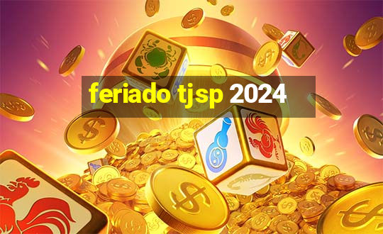 feriado tjsp 2024