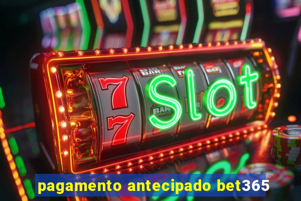 pagamento antecipado bet365