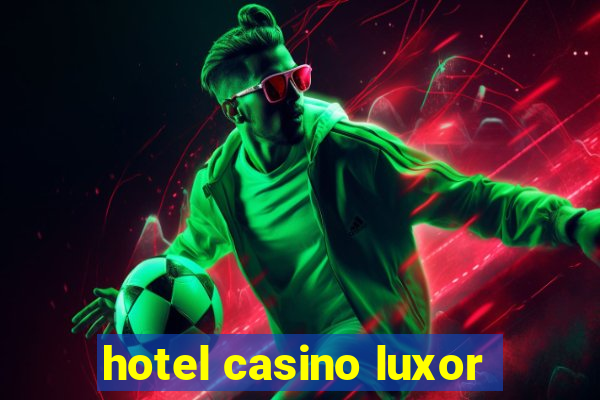 hotel casino luxor