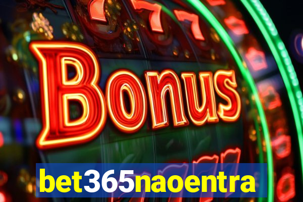 bet365naoentra