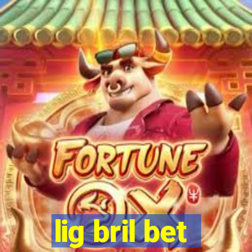 lig bril bet