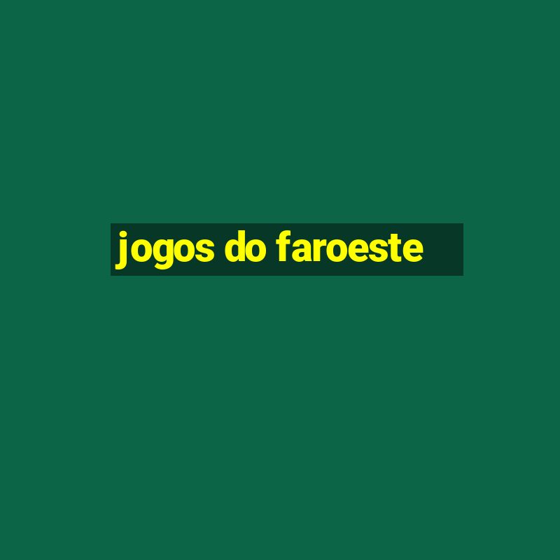 jogos do faroeste