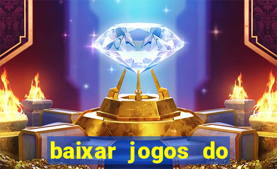 baixar jogos do tigre para ganhar dinheiro