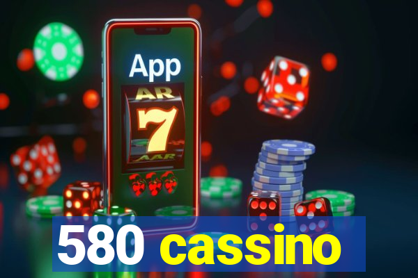 580 cassino