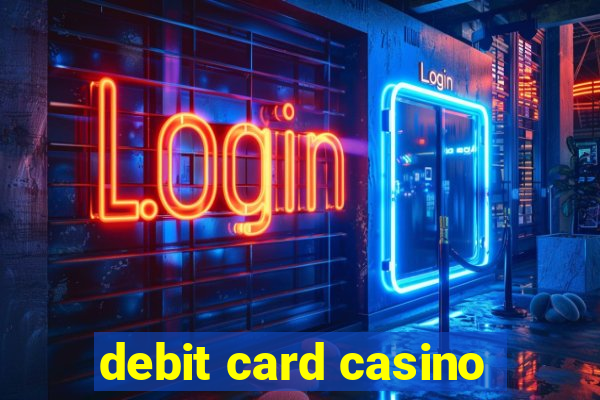 debit card casino