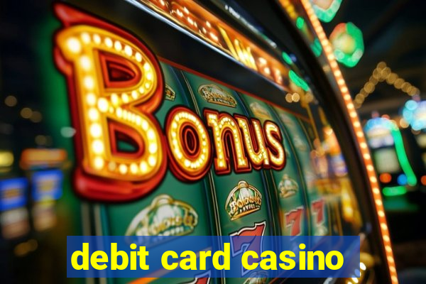 debit card casino