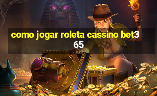 como jogar roleta cassino bet365