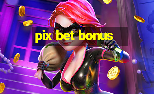 pix bet bonus