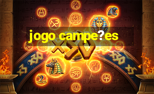 jogo campe?es