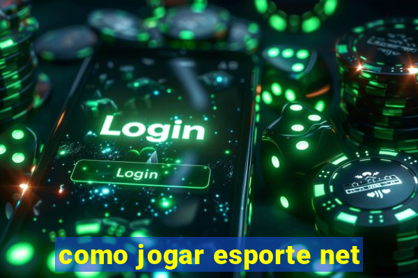 como jogar esporte net