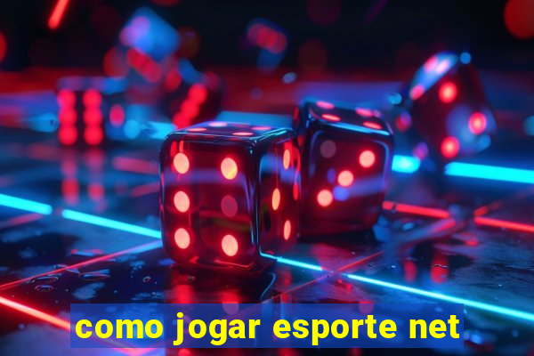 como jogar esporte net