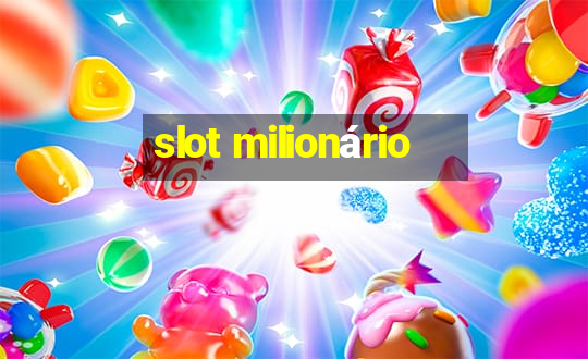 slot milionário