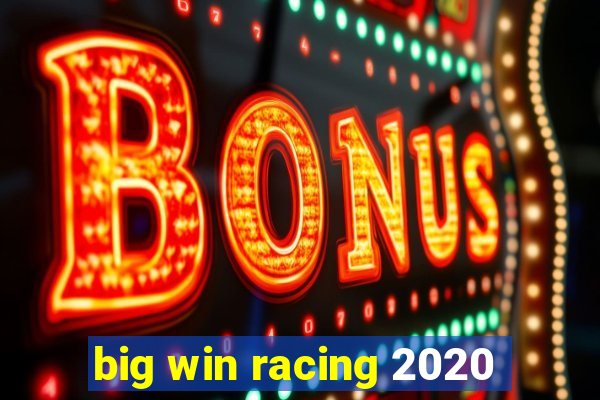 big win racing 2020