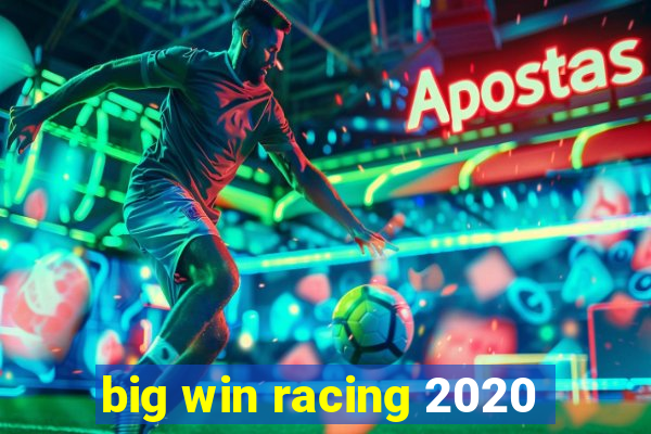 big win racing 2020