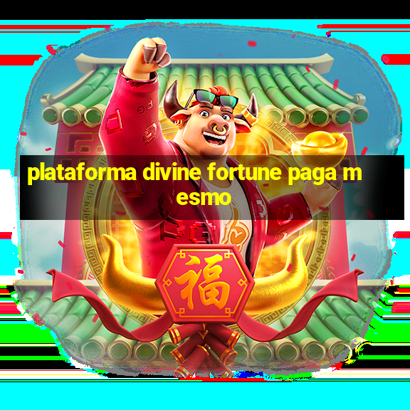 plataforma divine fortune paga mesmo