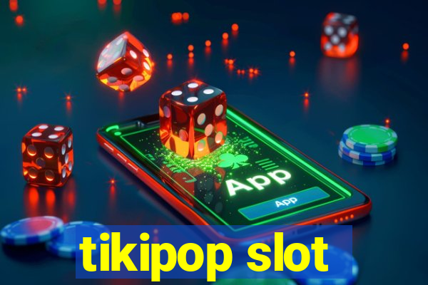 tikipop slot