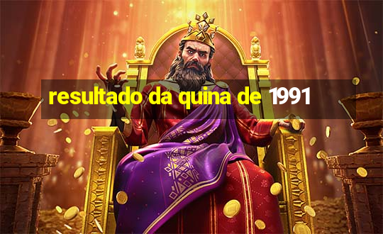 resultado da quina de 1991