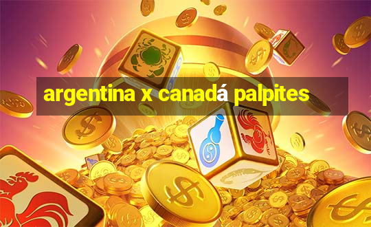 argentina x canadá palpites