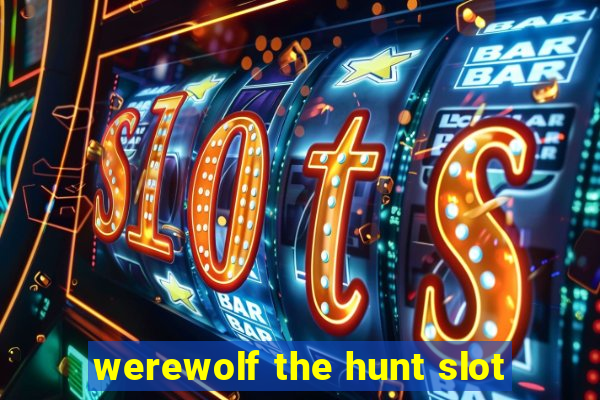 werewolf the hunt slot