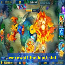 werewolf the hunt slot