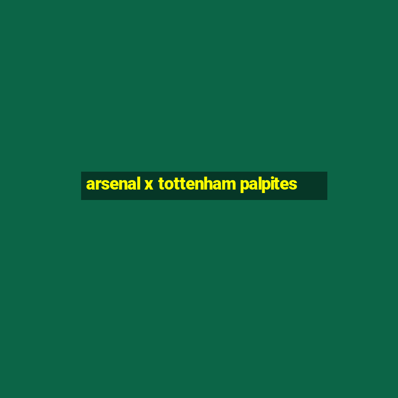 arsenal x tottenham palpites