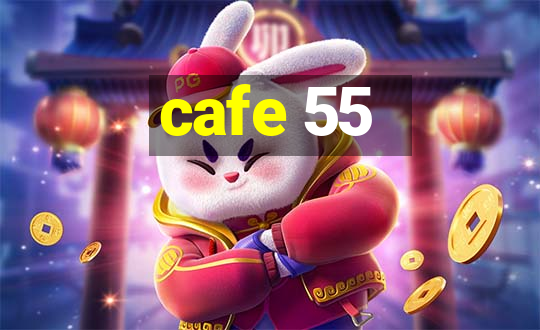 cafe 55