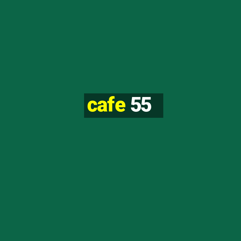 cafe 55