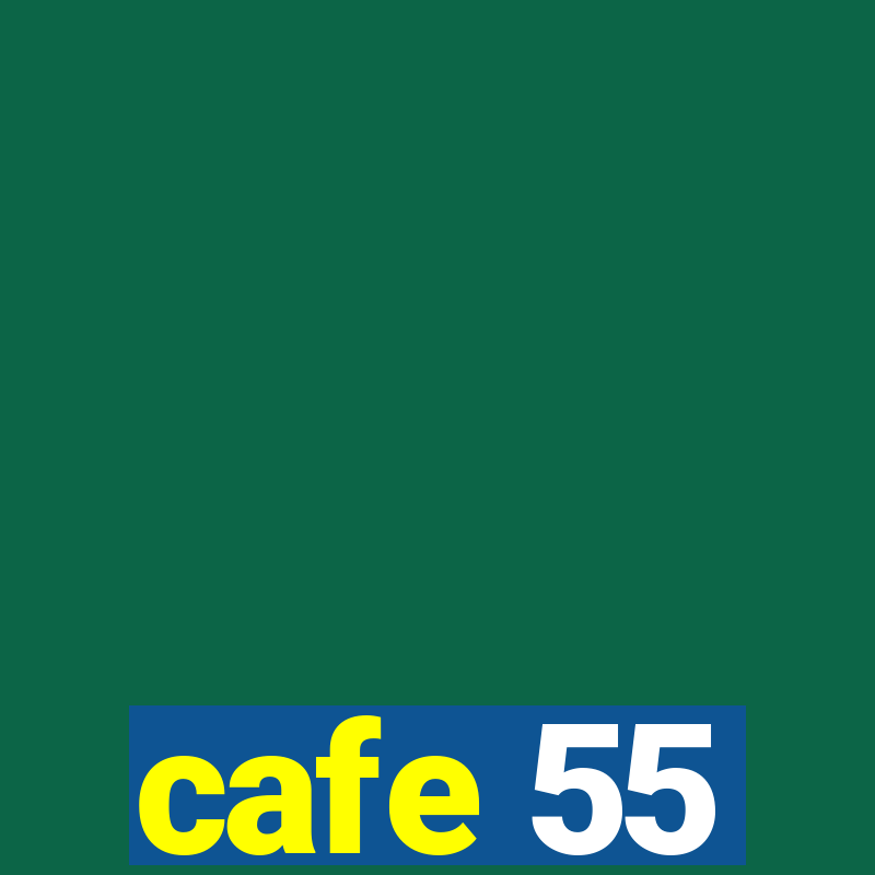 cafe 55