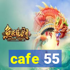 cafe 55