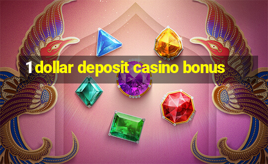 1 dollar deposit casino bonus