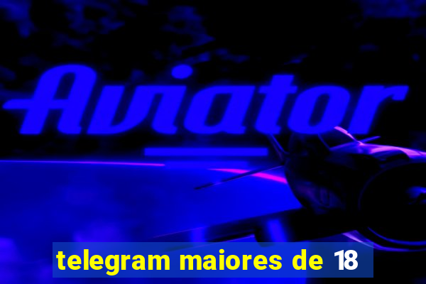 telegram maiores de 18