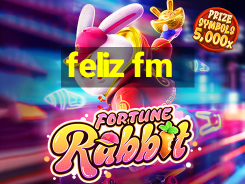 feliz fm