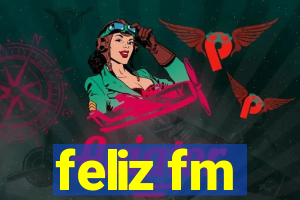 feliz fm