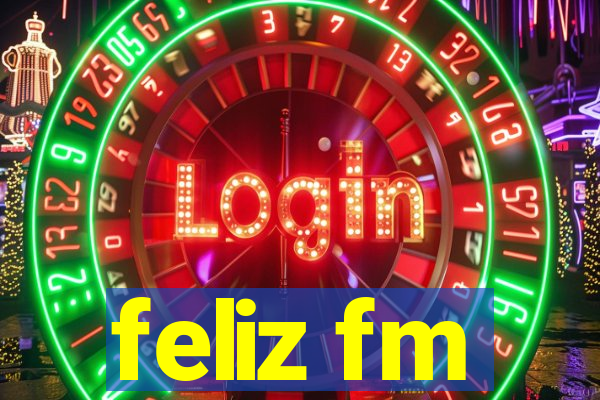 feliz fm