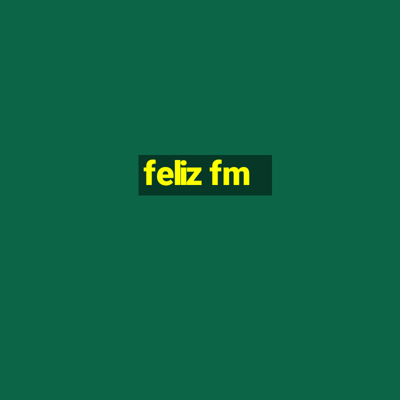 feliz fm