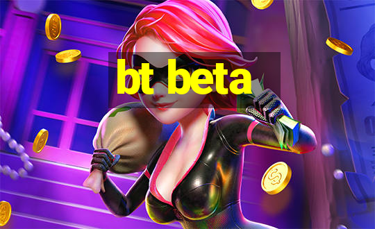 bt beta