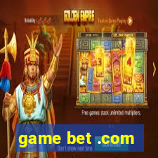 game bet .com