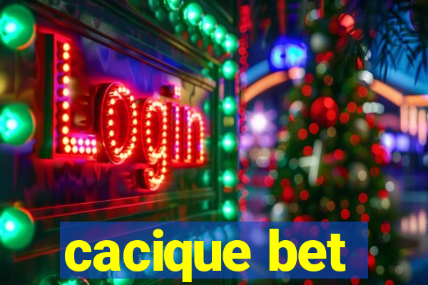 cacique bet