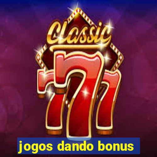 jogos dando bonus