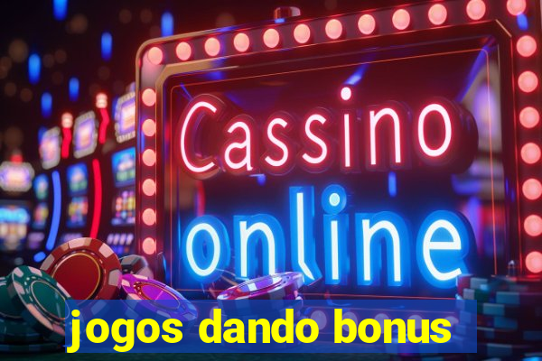 jogos dando bonus