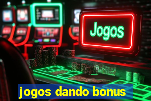 jogos dando bonus