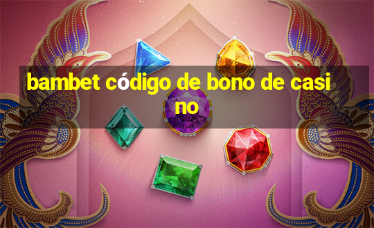 bambet código de bono de casino