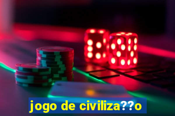 jogo de civiliza??o