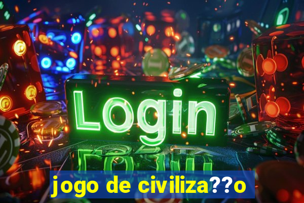 jogo de civiliza??o