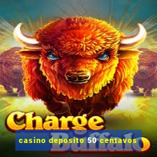 casino deposito 50 centavos